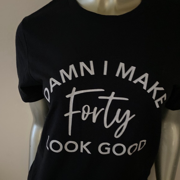 Women funny 40th Birthday Tee shirt damn I make forty look good NEW size S small - Picture 1 of 4
